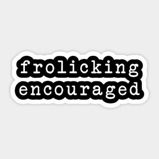 frolicking encouraged Sticker